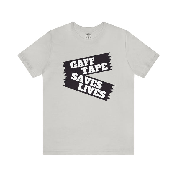 Gaff Tape Saves Lives T-Shirt