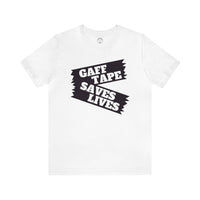 Gaff Tape Saves Lives T-Shirt