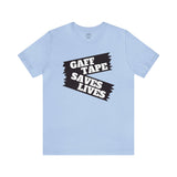 Gaff Tape Saves Lives T-Shirt